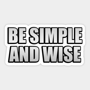 Be simple and wise Sticker